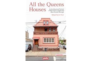 All The Queens Houses: An Architectural Portrait of New York's Largest and Most Diverse Borough
