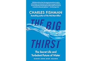 The Big Thirst: The Secret Life and Turbulent Future of Water