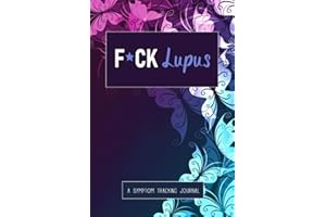 F*ck Lupus: A Symptom & Pain Tracking Journal for Lupus and Chronic Illness