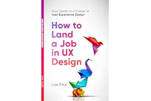 How to Land a Job in UX Design: Your Guide to a Career in Digital User Experience Design (AI for UX Designers™)