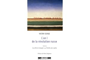 L’An I de la révolution russe: Suivi de La ville en danger et de Trente ans après Préface de Peter Sedgwick (Memoires Sociale