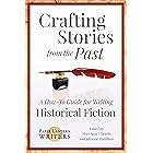 Crafting Stories From the Past: A How-To Guide for Writing Historical Fiction