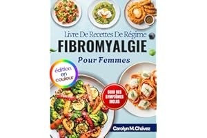 Livre De Recettes De Régime Fibromyalgie Pour Femmes: Des repas anti-inflammatoires faciles pour de l'énergie toute la journé