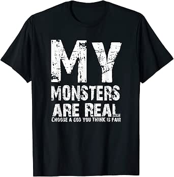 My Monsters are Real T Shirt T-Shirt 