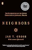 Neighbors: The Destruction of the Jewish Community in Jedwabne, Poland