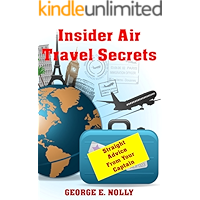 Insider Air Travel Secrets: Straight Advice From Your Captain book cover Insider Air Travel Secrets: Straight Advice From Your Captain book cover