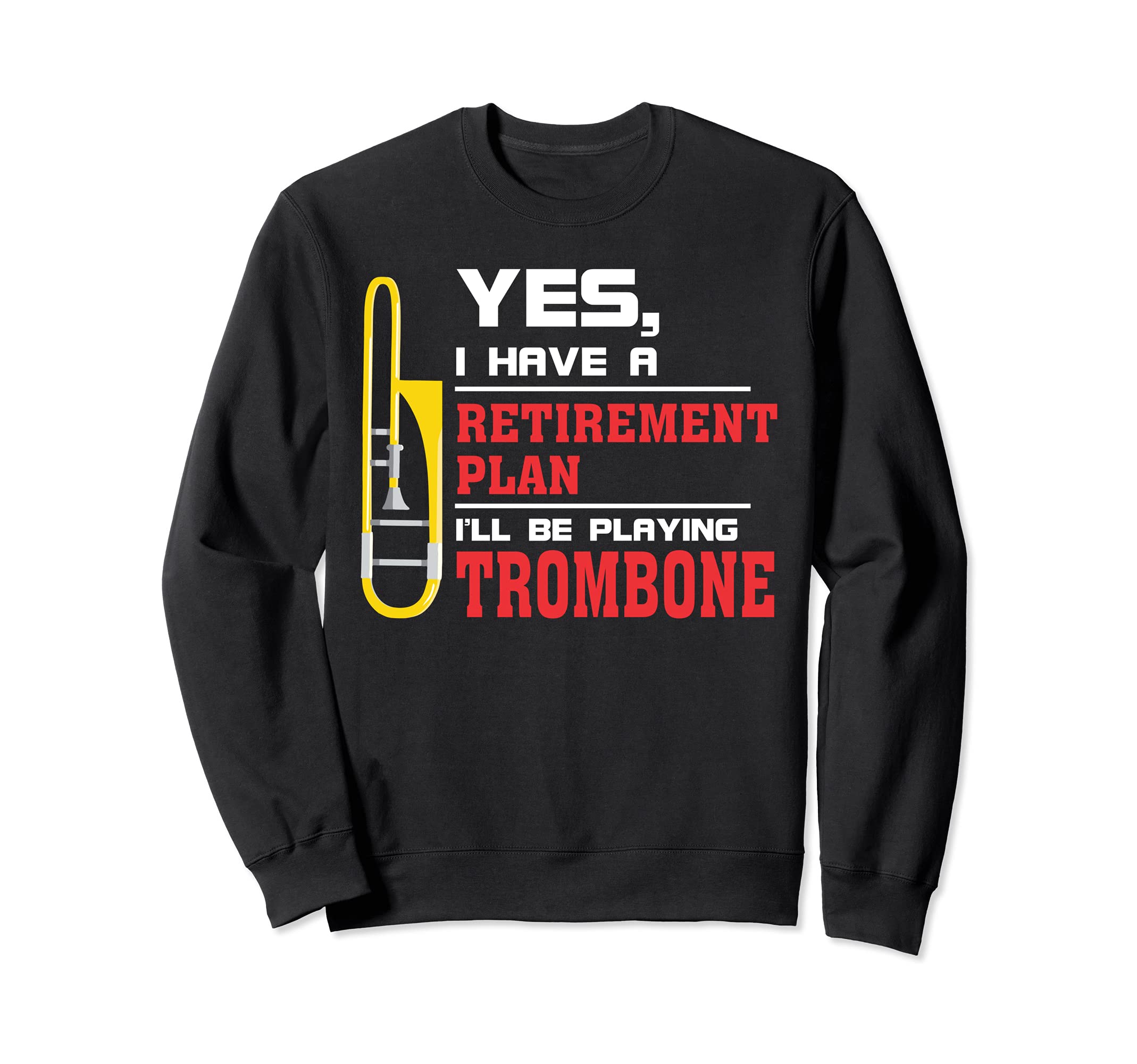 "Retirement Plan Playing Trombone" Funny Trombone Lovers Sweatshirt