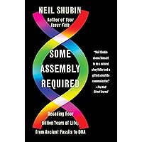 Some Assembly Required: Decoding Four Billion Years of Life, from Ancient Fossils to DNA