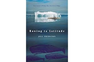 Rowing to Latitude: Journeys Along the Arctic's Edge