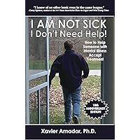 I Am Not Sick, I Don't Need Help! How to Help Someone Accept