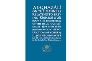 Al-Ghazali on the Manners Relating to Eating: Book XI of the Revival of the Religious Sciences (Ghazali series)