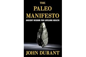 The Paleo Manifesto: Ancient Wisdom for Lifelong Health