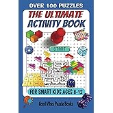 The Ultimate Activity Book for Smart Kids Ages 8-12: 101 Fun-Filled Puzzles of Mazes, Sudoku, Crosswords, Word Search, Mine Finder, Word Scramble, Brain Teasers, and More!