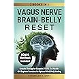 Vagus Nerve Brain-Belly Reset (2 Books in 1): Somatic Therapy for Complex PTSD & Gut Health: 40+ Beginner Exercises for Optimal Mind-Body Healing. (Vagus Nerve Mind-Heart-Belly Healing)