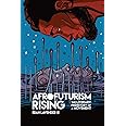 Afrofuturism Rising: The Literary Prehistory of a Movement (New Suns: Race, Gender, and Sexuality)