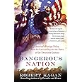 Dangerous Nation: America's Foreign Policy from Its Earliest Days to the Dawn of the Twentieth Century
