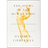 The Story of the Human Body: Evolution, Health, and Disease