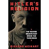 Hitler's Religion: The Twisted Beliefs that Drove the Third Reich