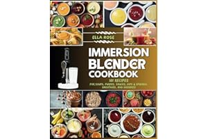 Immersion Blender Cookbook: 101 Recipes for Soups, Purees, Sauces, Dips & Spreads, Smoothies, and Desserts