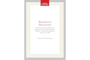Revolution in Measurement: Western European Weights and Measures Since the Age of Science, Memoirs, American Philosophical So