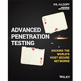 Advanced Penetration Testing: Hacking the World's Most Secure Networks