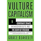 Vulture Capitalism: Corporate Crimes, Backdoor Bailouts, and the Death of Freedom