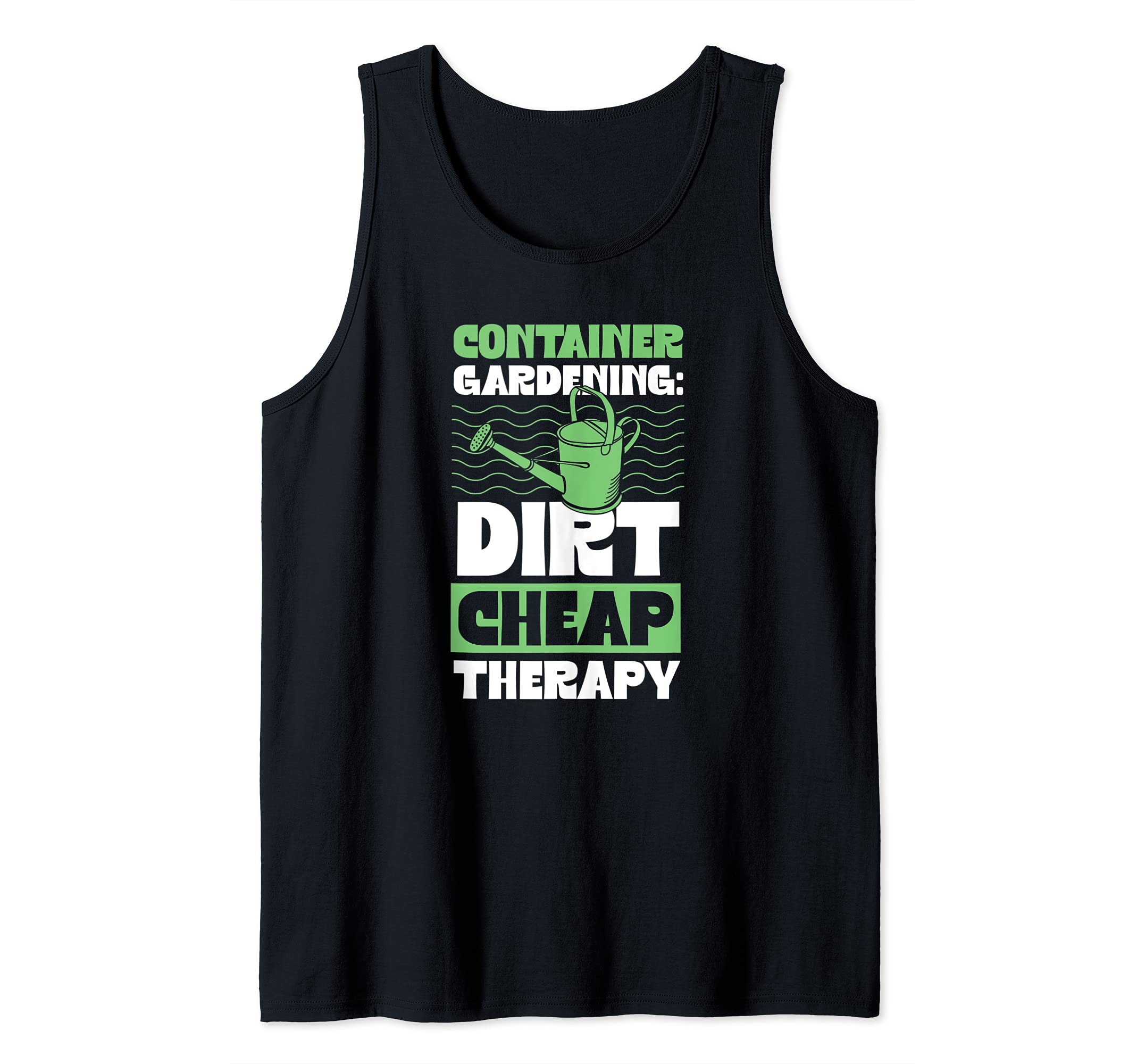 Container Gardening Dirt Cheap Therapy Plant Lover Essential Tank Top