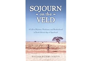 Sojourn on the Veld: A Call to Mission, Machines, and Brotherhood in South Africa's Age of Apartheid