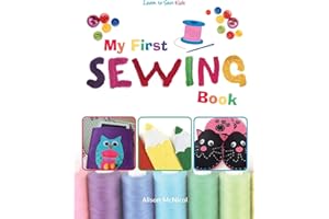 My First Sewing Book: Learn To Sew: Kids
