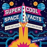 Super Cool Space Facts: A Fun, Fact-filled Space Book for Kids