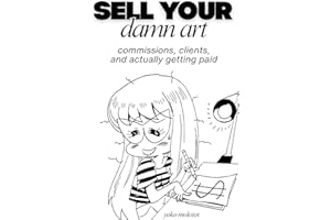 Sell Your Damn Art: Commissions, Clients, and Actually Getting Paid