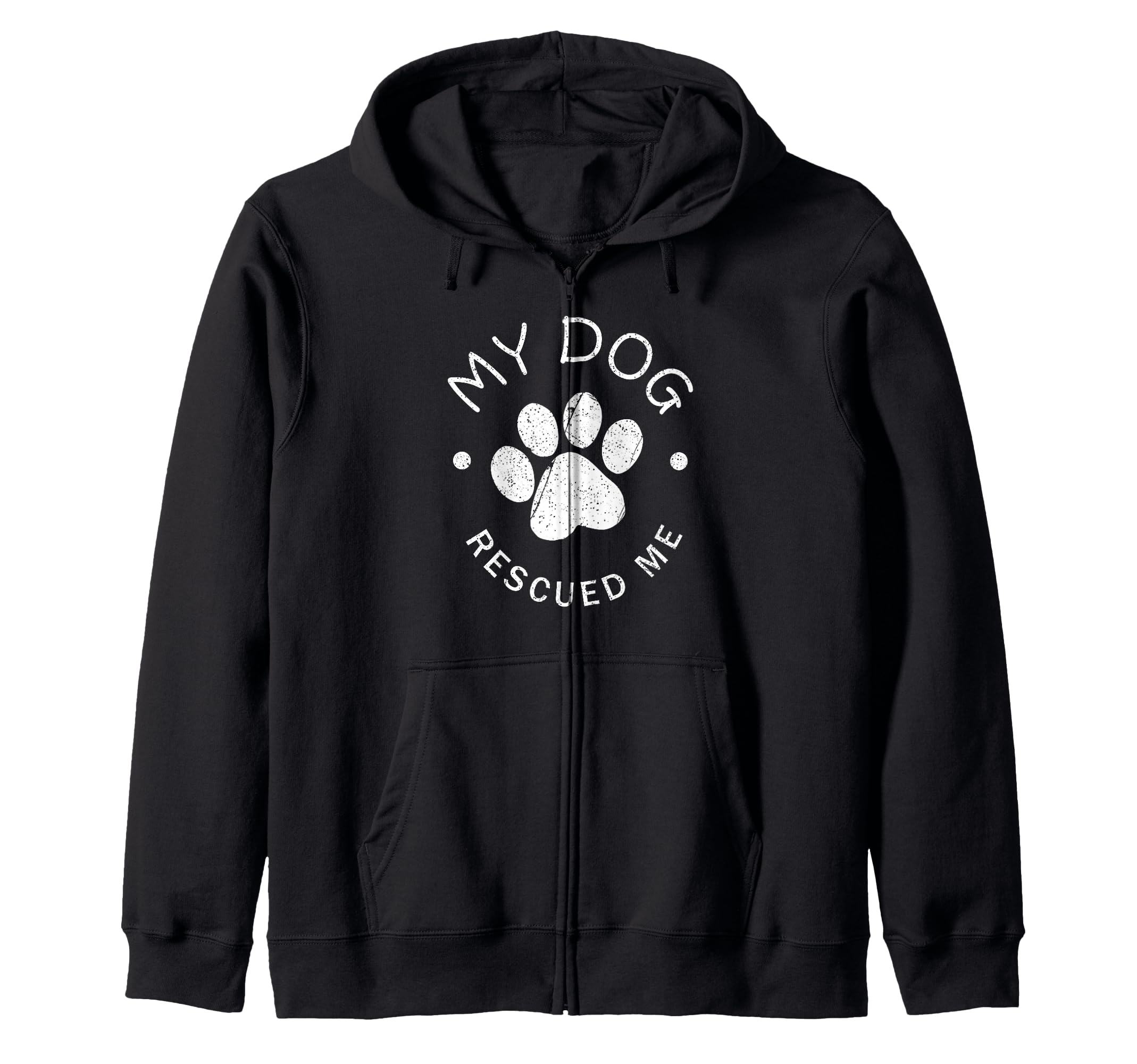 Gift for Rescue Dogs My Dog Has Saved Me Zip Hoodie
