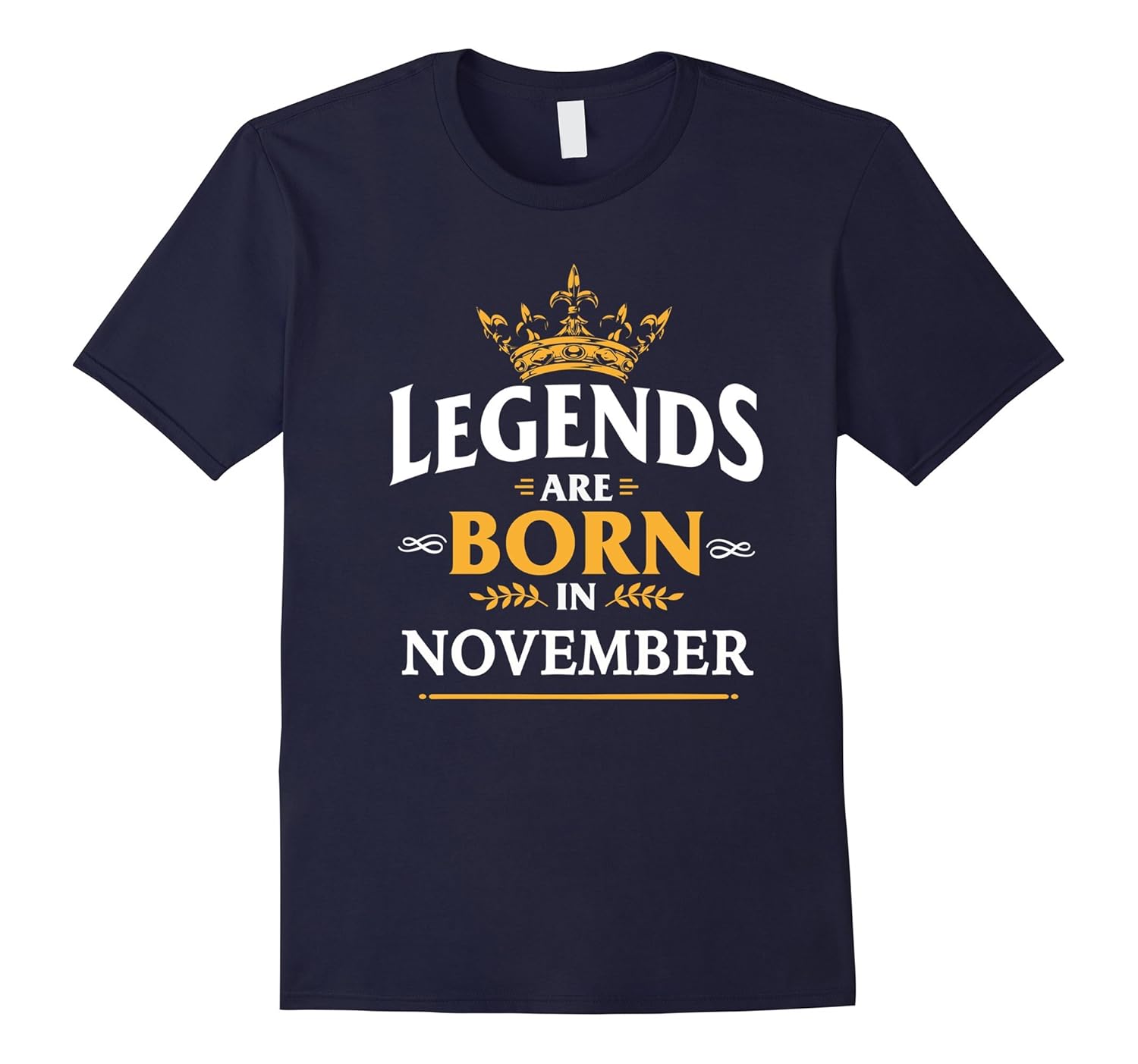 Legends Are Born In November T Shirt | Birthday King Gift Te-ANZ