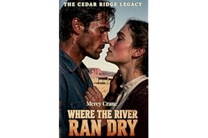 Where the River Ran Dry: A Western Historical Romance Novel (The Cedar Ridge Legacy, Book 1)