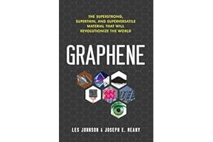 Graphene: The Superstrong, Superthin, and Superversatile Material That Will Revolutionize the World