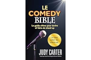 Le Comedy Bible: Le guide ultime pour ecrire et faire du stand-up (French Edition)