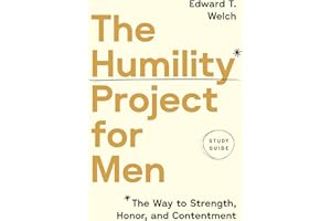 The Humility Project for Men Study Guide: The Way to Strength, Honor, and Contentment