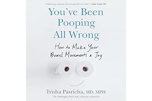 You've Been Pooping All Wrong: How to Make Your Bowel Movements a Joy