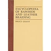 Encyclopedia of Rawhide and Leather Braiding