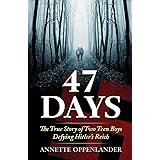 47 Days: The True Story of Two Teen Boys Defying Hitler's Reich