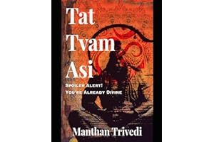Tat Tvam Asi: Spoiler Alert! You're Already Divine