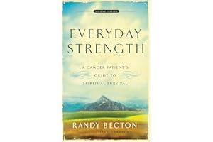 Everyday Strength: A Cancer Patient's Guide to Spiritual Survival – Prayers and Meditations for Hope, Peace, and Inspiration