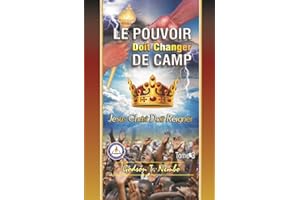 LE POUVOIR DOIT CHANGER DE CAMP JESUS CHRIST DOIT REIGNER VOL.3 (French Edition)