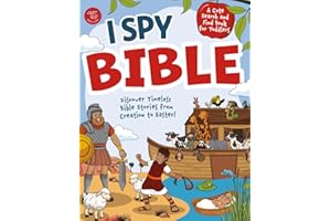 I Spy Bible: Discover Timeless Bible Stories from Creation to Easter! A Cute Search and Find Book for Toddlers (I Spy Books for Toddlers)