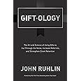 Giftology: The Art and Science of Using Gifts to Cut Through the Noise, Increase Referrals, and Strengthen Retention