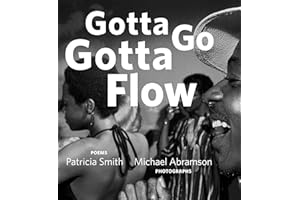 Gotta Go Gotta Flow: Life, Love, and Lust on Chicago's South Side From the Seventies