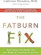The Fatburn Fix: Boost Energy, End Hunger, and Lose Weight by Using Body Fat for Fuel