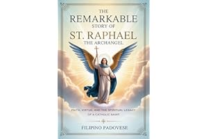 THE REMARKABLE STORY OF ST. RAPHAEL THE ARCHANGEL (Life of Catholic Saints)
