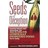Seeds of Deception: Exposing Industry and Government Lies About the Safety of the Genetically Engineered Foods You're Eating