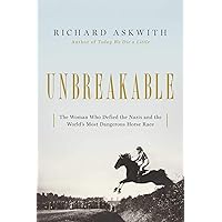 Unbreakable: The Woman Who Defied the Nazis in the World's Most Dangerous Horse Race